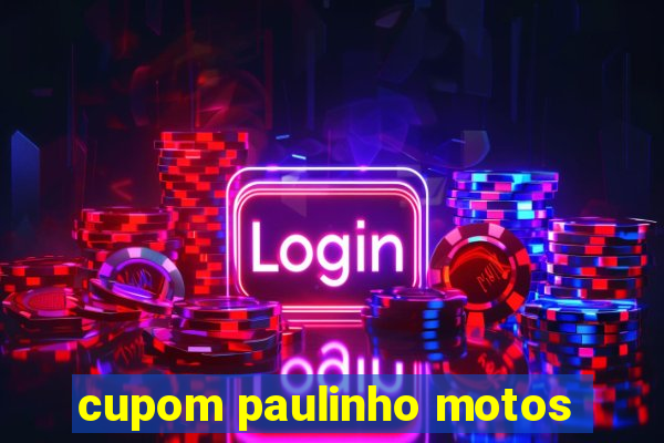 cupom paulinho motos